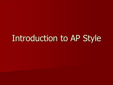 Introduction to AP Style. AP Style is… A standardized way of referencing people, places, dates and things. A standardized way of referencing people, places,