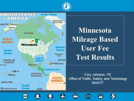 Minnesota Mileage Based User Fee Test Results Cory Johnson, PE Office of Traffic, Safety, and Technology MnDOT.