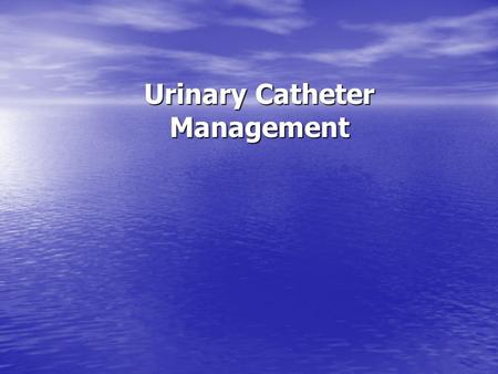 Urinary Catheter Management