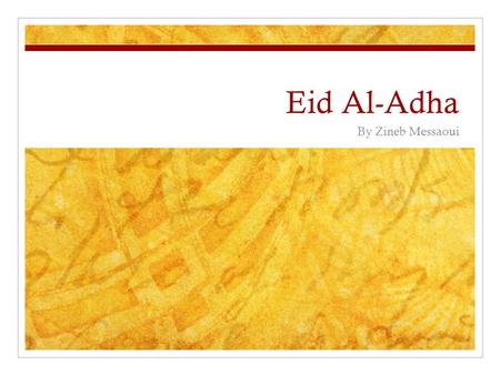 Eid Al-Adha By Zineb Messaoui. What is it? It is a celebration that Muslims (followers of Islam) have every year It is celebrated on the tenth day of.