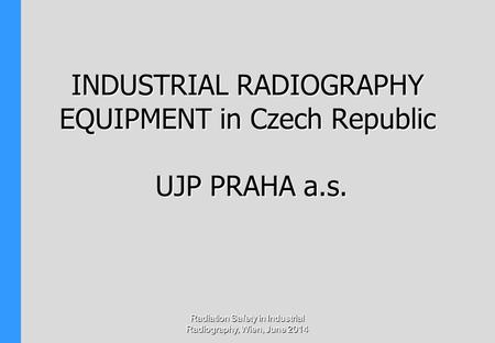 INDUSTRIAL RADIOGRAPHY EQUIPMENT in Czech Republic UJP PRAHA a.s.
