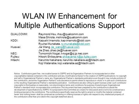 WLAN IW Enhancement for Multiple Authentications Support Notice: Contributors grant free, irrevocable license to 3GPP2 and its Organization Partners to.