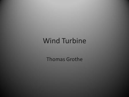 Wind Turbine Thomas Grothe. Wind to Mechanical P wind = (1/2)ρ air Av 3 tip speed ratio = blade tip speed / wind speed Optimal tip speed ratio when t.