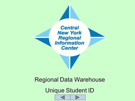 Regional Data Warehouse Unique Student ID. New York State eScholar Data Warehouses Buffalo WNYRIC Rochester WFL Monroe Syracuse CNYRICMORIC Suffolk Nassau.