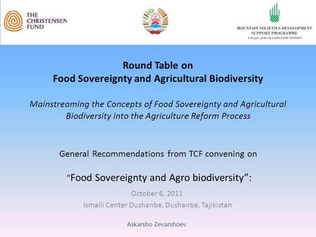 Round Table on Food Sovereignty and Agricultural Biodiversity Mainstreaming the Concepts of Food Sovereignty and Agricultural Biodiversity into the Agriculture.