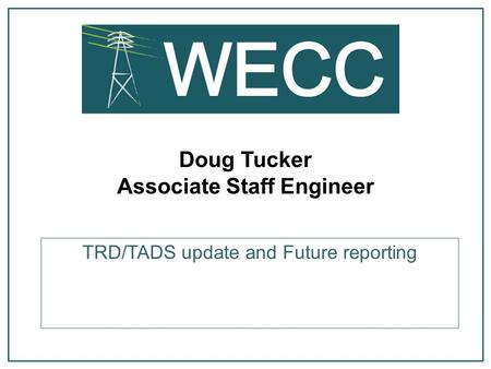Doug Tucker Associate Staff Engineer TRD/TADS update and Future reporting.