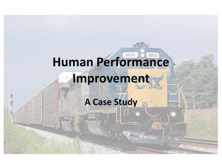 Human Performance Improvement A Case Study. Objectives Given a case study involving an emergency scenario, determine the Human Performance Improvement.