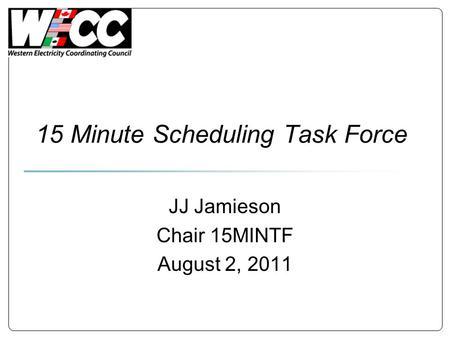 15 Minute Scheduling Task Force JJ Jamieson Chair 15MINTF August 2, 2011.