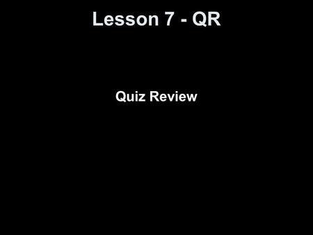Lesson 7 - QR Quiz Review.