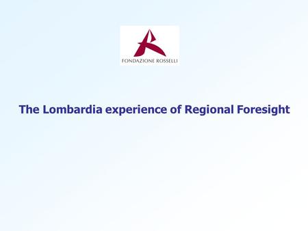 The Lombardia experience of Regional Foresight. 2 Lombardia Socio-economic features Lombardia has:  Approximately 9 million inhabitants, (15.6% of the.