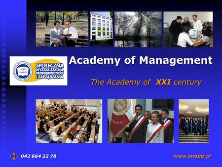 Academy of Management The Academy of XXI century 042 664 22 78  www.swspiz.pl.
