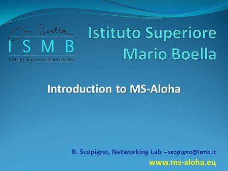 Introduction to MS-Aloha R. Scopigno, Networking Lab –  1.