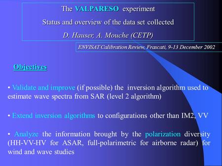 Analyze the information brought by the polarization diversity (HH-VV-HV for ASAR, full-polarimetric for airborne radar) for wind and wave studies Validate.