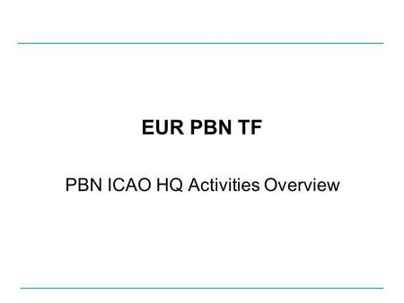 PBN ICAO HQ Activities Overview