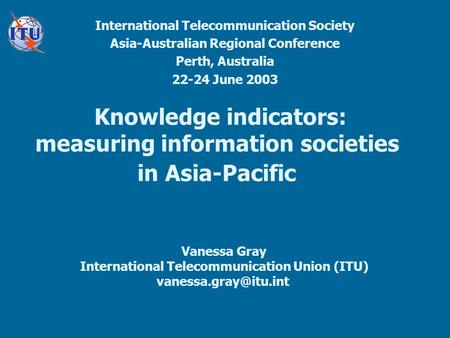 Knowledge indicators: measuring information societies in Asia-Pacific International Telecommunication Society Asia-Australian Regional Conference Perth,