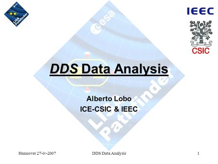 Hannover 27-iv-2007DDS Data Analysis1 Alberto Lobo ICE-CSIC & IEEC.