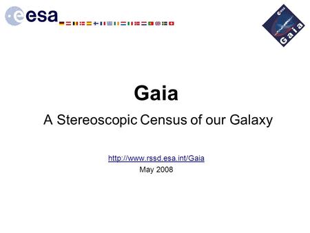Gaia A Stereoscopic Census of our Galaxy  May 2008