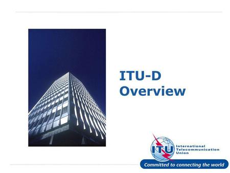 ITU-D Overview.