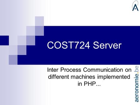 COST724 Server Inter Process Communication on different machines implemented in PHP...