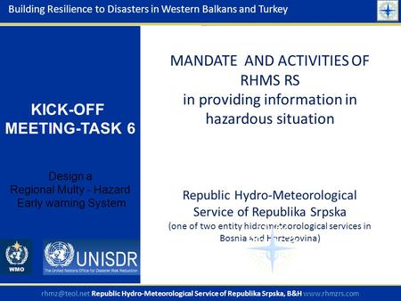MANDATE AND ACTIVITIES OF RHMS RS in providing information in hazardous situation Republic Hydro-Meteorological Service of Republika Srpska (one of two.
