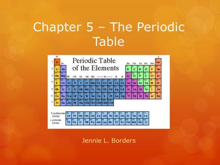 Chapter 5 – The Periodic Table