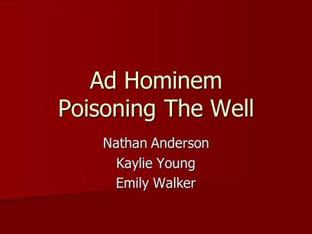 Ad Hominem Poisoning The Well Nathan Anderson Kaylie Young Emily Walker.