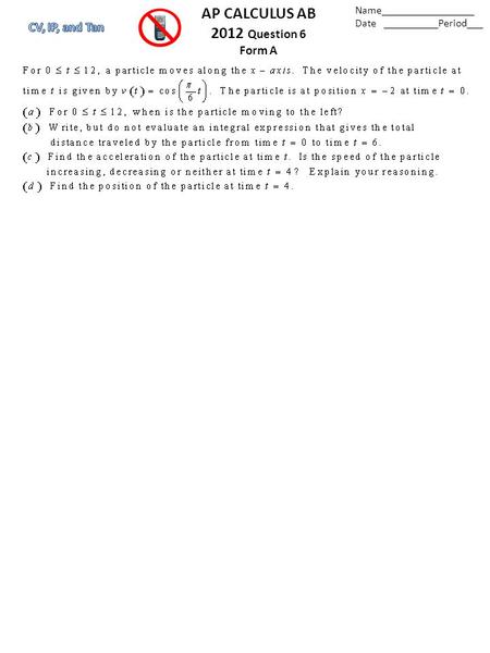 AP CALCULUS AB 2012 Question 6 Form A Name_________________ Date __________Period___.