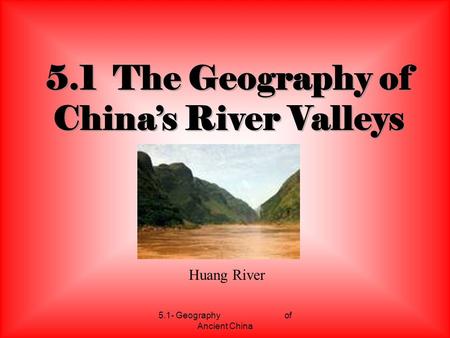5.1 The Geography of China’s River Valleys