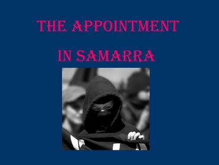 The Appointment in Samarra. Absolute Location : 34°N, 43°E Relative Location : ◄Middle East (Southwest Asia) ◄Sixty miles northwest of Baghdad.