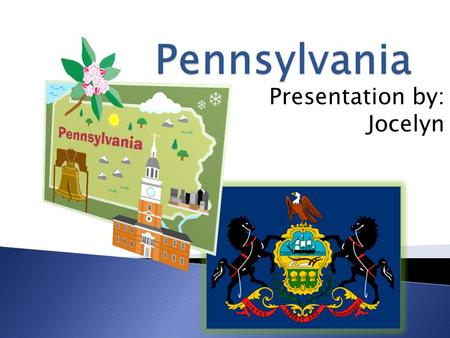 Presentation by: Jocelyn. State nickname of Pennsylvania is “The Keystone State.”