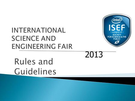 Rules and Guidelines 2013.  Adult Sponsor  Qualified Scientist  Designated Supervisor  Institutional Review Board (IRB)  Scientific Review Committee.