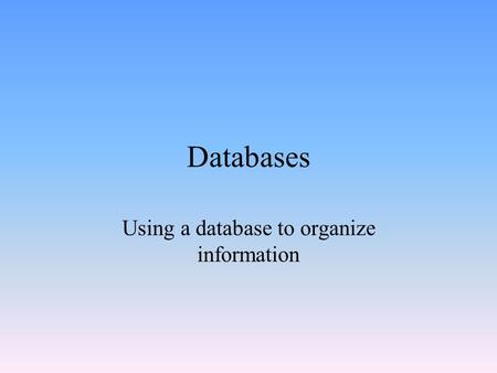 Using a database to organize information