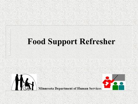 Food Support Refresher Minnesota Department of Human Services.