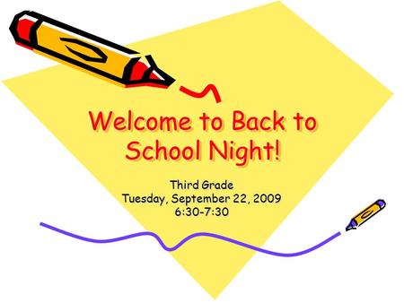 Welcome to Back to School Night! Welcome to Back to School Night! Third Grade Tuesday, September 22, 2009 6:30-7:30.