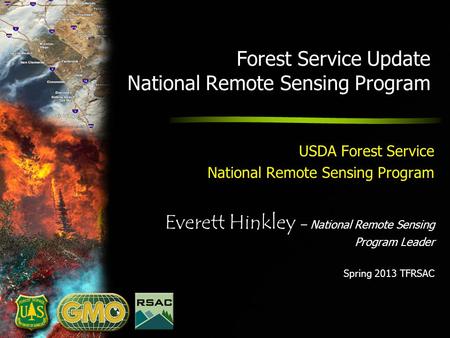 Forest Service Update National Remote Sensing Program USDA Forest Service National Remote Sensing Program Everett Hinkley – National Remote Sensing Program.