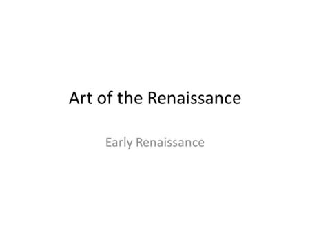 Art of the Renaissance Early Renaissance. The art of the Renaissance would not have been possible without the explosion of the philosophy HUMANISM. Humanism-