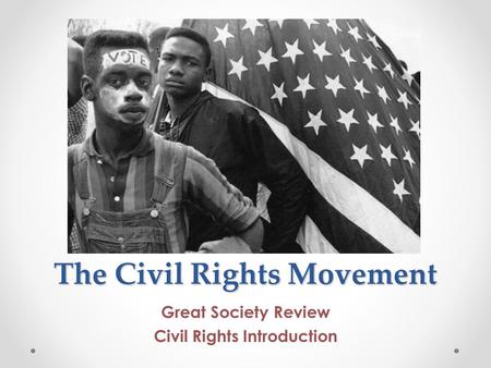 The Civil Rights Movement Great Society Review Civil Rights Introduction.