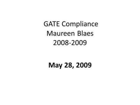 GATE Compliance Maureen Blaes 2008-2009 May 28, 2009.