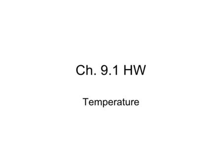 Ch. 9.1 HW Temperature. Page 304: Section 9.1 Review 1. The pan’s temperature decreases if the water’s temperature increases; The water and pan have reached.