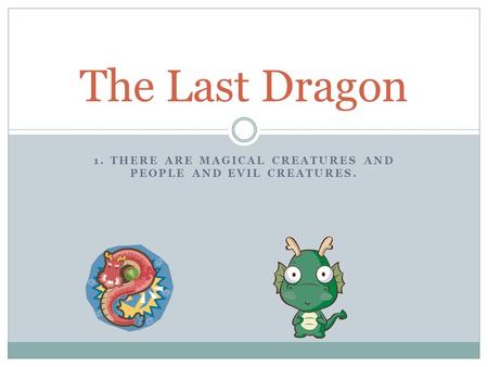1. THERE ARE MAGICAL CREATURES AND PEOPLE AND EVIL CREATURES. The Last Dragon.
