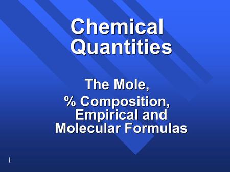 % Composition, Empirical and Molecular Formulas