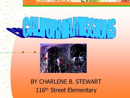 BY CHARLENE B. STEWART 116th Street Elementary