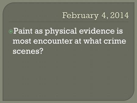  Paint as physical evidence is most encounter at what crime scenes?