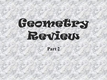 Geometry Review Part 2.