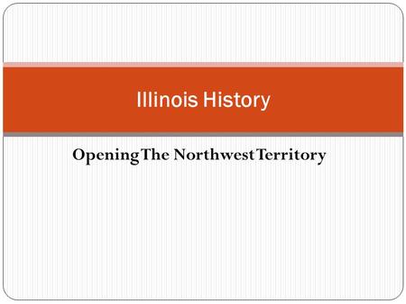 Opening The Northwest Territory Illinois History.