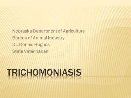 TRICHOMONIASIS Nebraska Department of Agriculture
