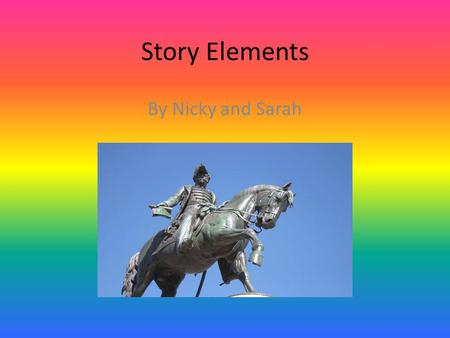 Story Elements By Nicky and Sarah. Sybil Ludington’s Midnight ride Written by Marsha Amstel Illustrated by Neal Armstrong.