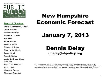 1 “…to raise new ideas and improve policy debates through quality information and analysis on issues shaping New Hampshire’s future.” New Hampshire Economic.