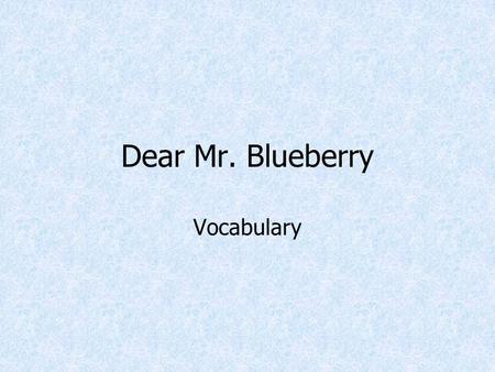 Dear Mr. Blueberry Vocabulary.