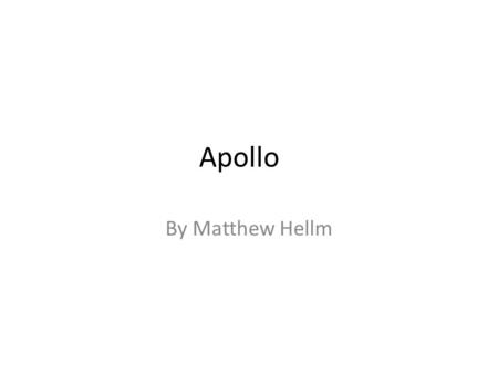 Apollo By Matthew Hellm. Name Greek Name Apollôn Roman name Apollo